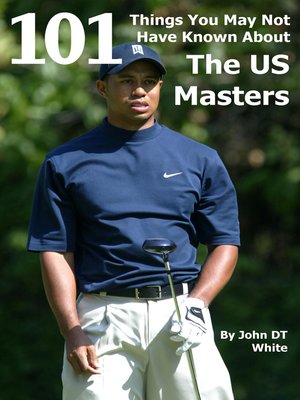 cover image of 101 Things You May Not Have Known About the US Masters